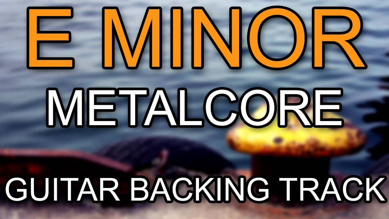 E Minor Metalcore / Metal / Rock Guitar Backing Track