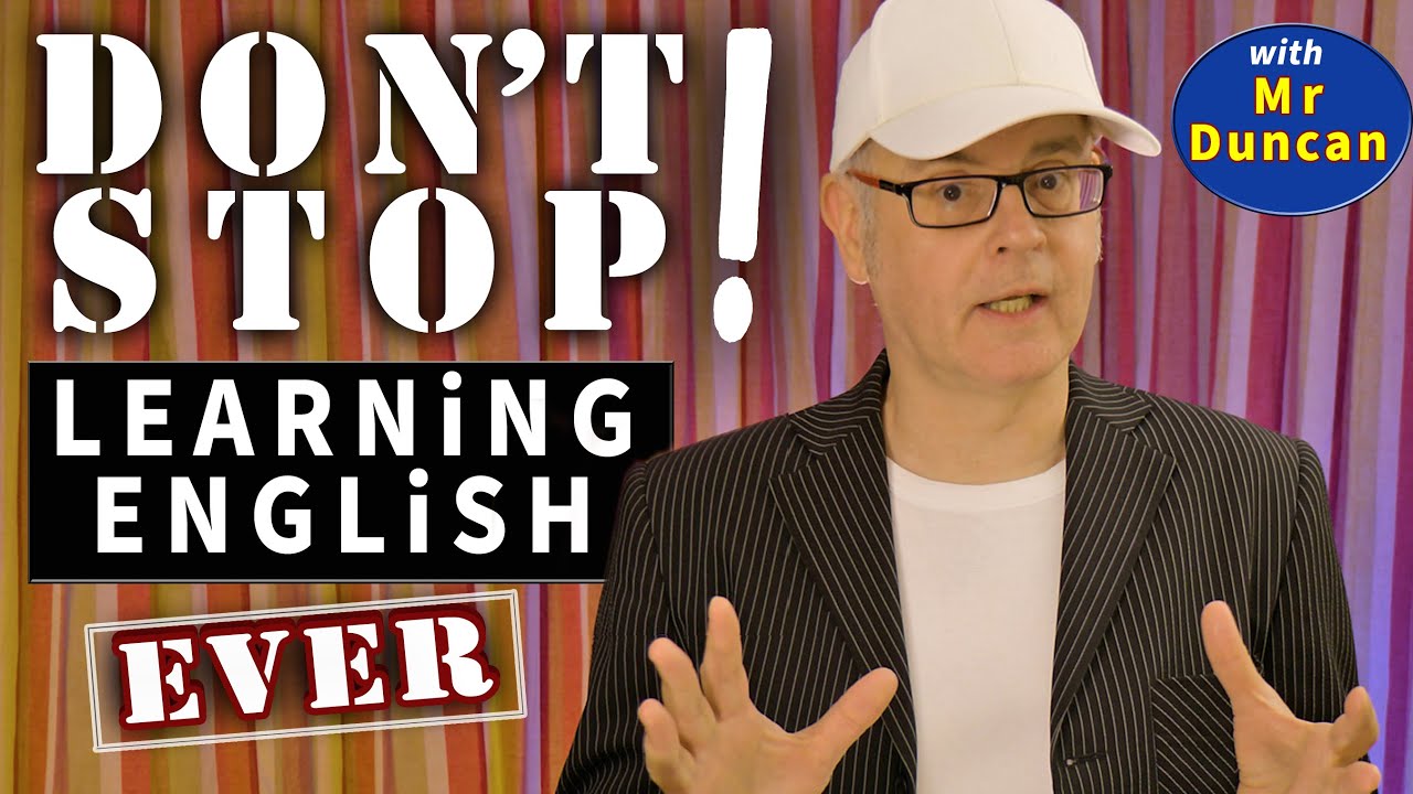 How to LEARN ENGLISH well - DON'T STOP Learning! #englishaddictwithmrduncan