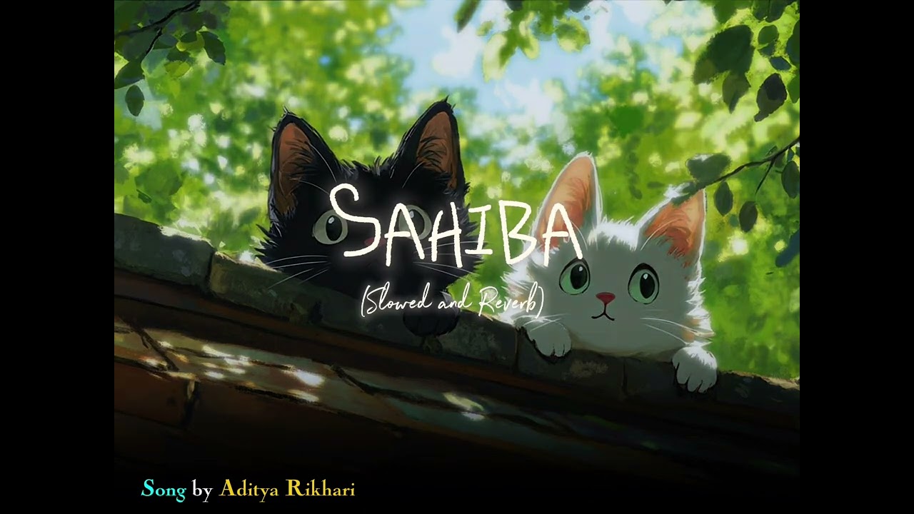 Sahiba 🌸 | Aditya Rikhari | Slowed + Reverb | Soulful Lofi Vibes