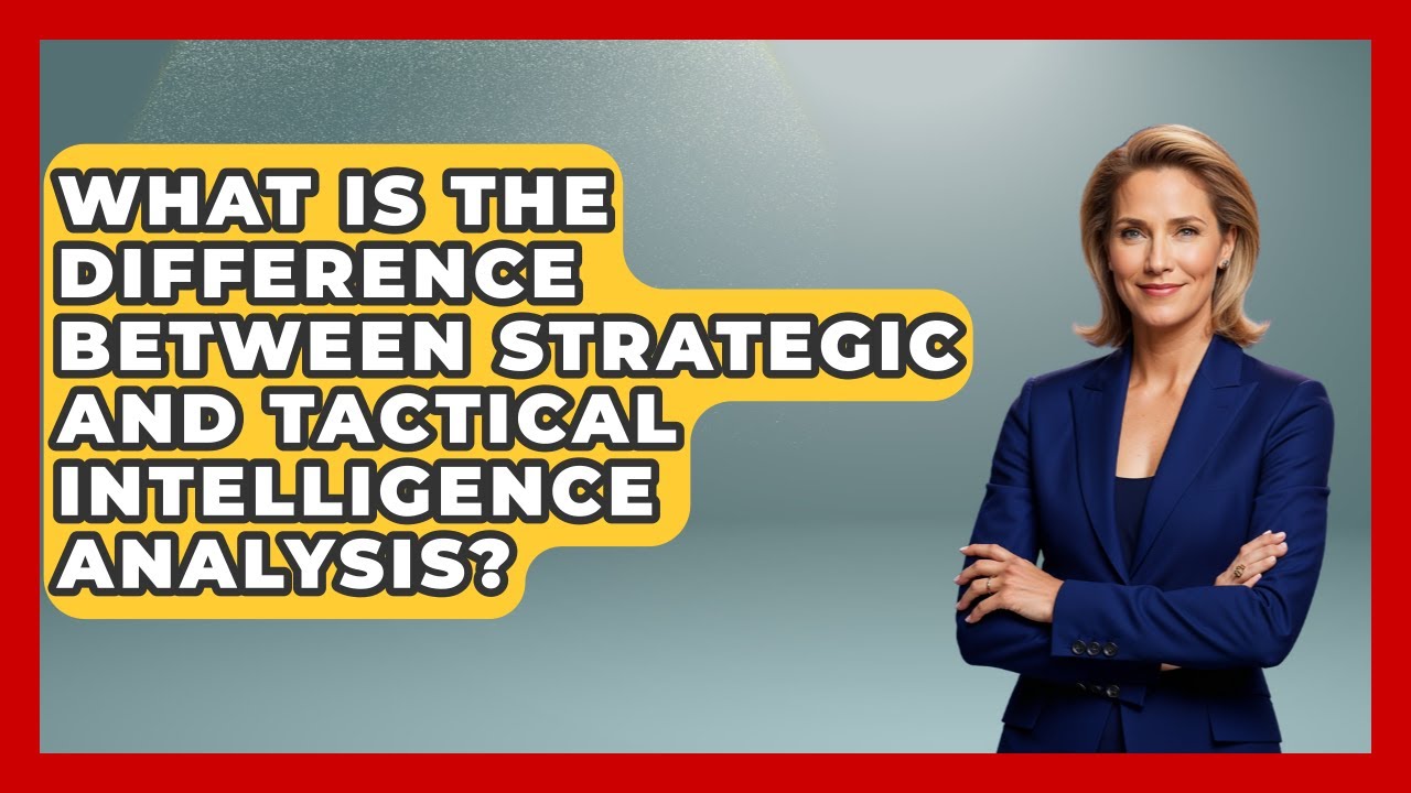 What Is The Difference Between Strategic And Tactical Intelligence Analysis?