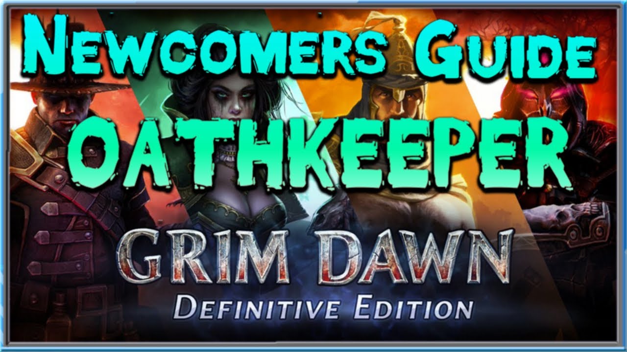 Grim Dawn Newcomer's Guide  - Episode 25 Oathkeeper Class