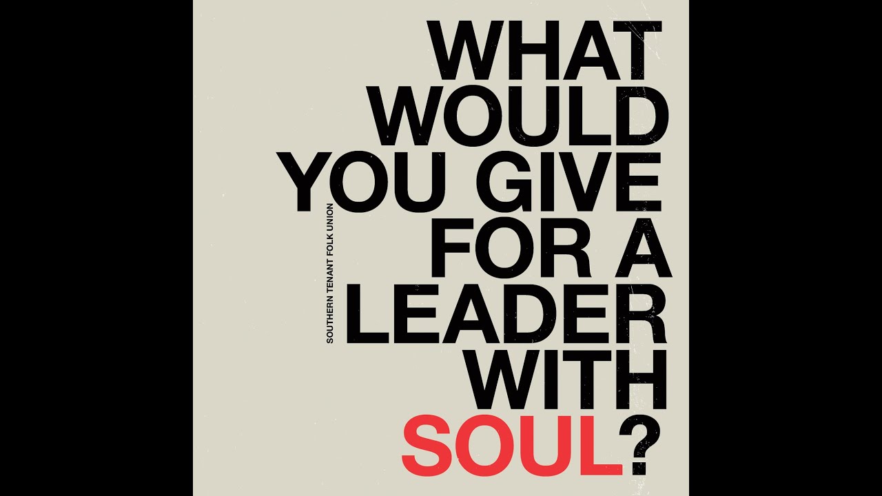 What Would You Give For A Leader With Soul? by Southern Tenant Folk Union