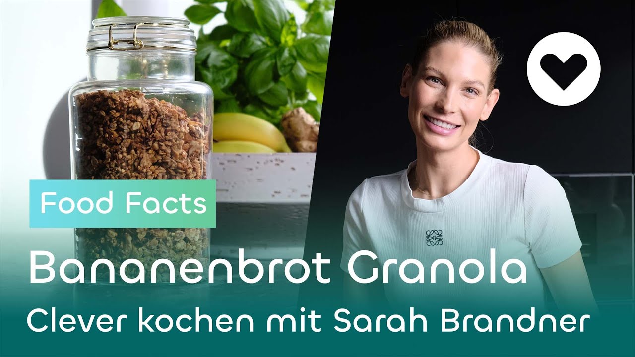 Kohlenhydrate | Bananenbrot Granola | Food Facts | Clever kochen mit Sarah Brandner