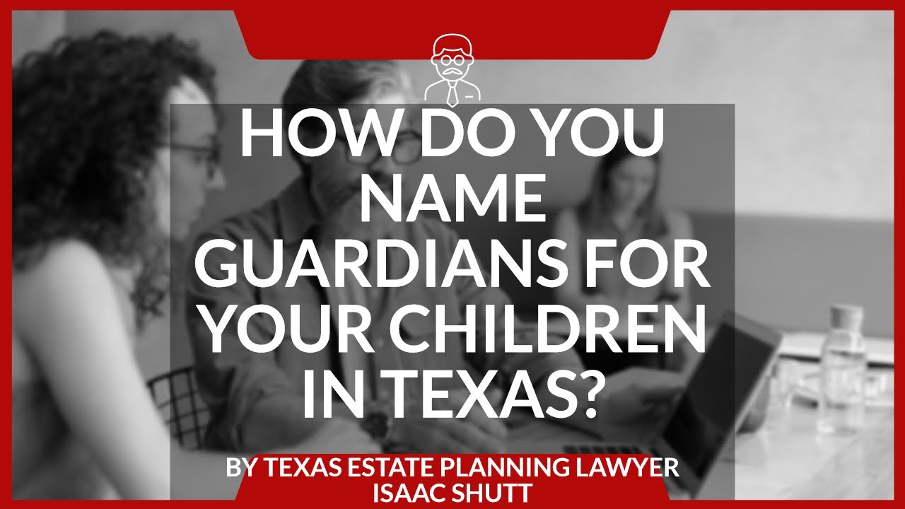 How to Name a Guardian for Children in Texas