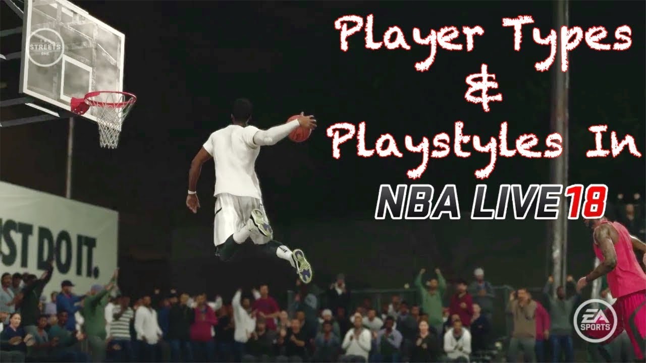 FULL BREAKDOWN Of Player Types & Playstyles In NBA LIVE 18! | StaxMontana
