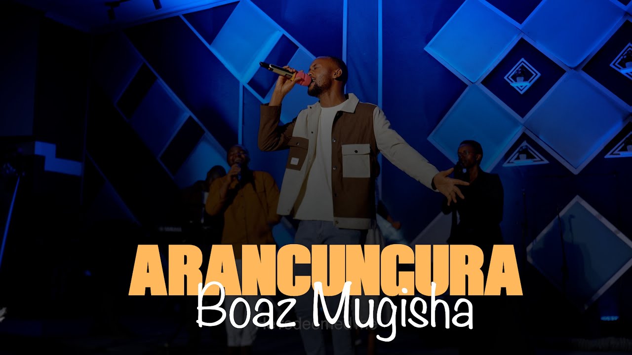 ARANCUNGURA - Boaz Mugisha