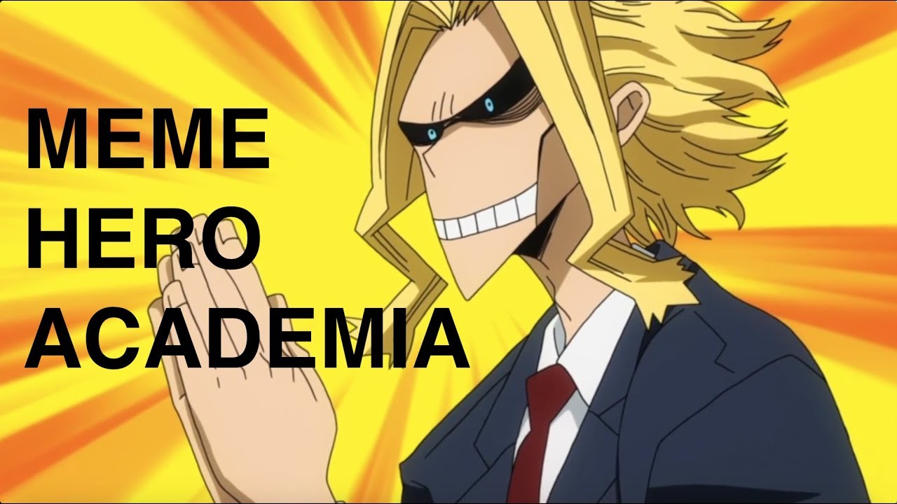 meme hero academia (anime on crack)