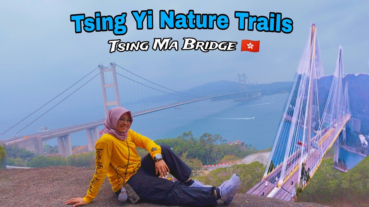 Tsing Yi Nature Trails Hong Kong // Tsing Ma Bridge And The Route Full Guide