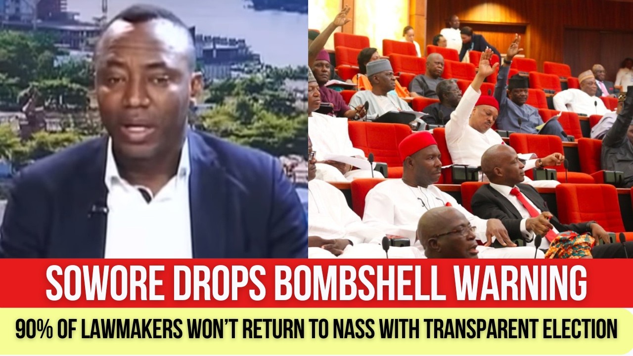 SOWORE: '90% Of Lawmakers Won&rsquo;t Return To NASS With Transparent Election'