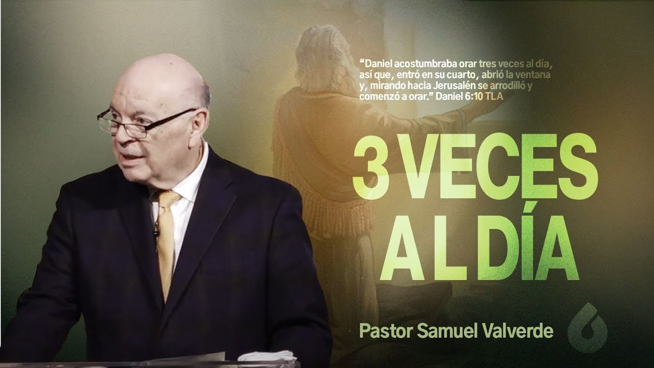 3 Veces al Día | Pastor Samuel Valverde