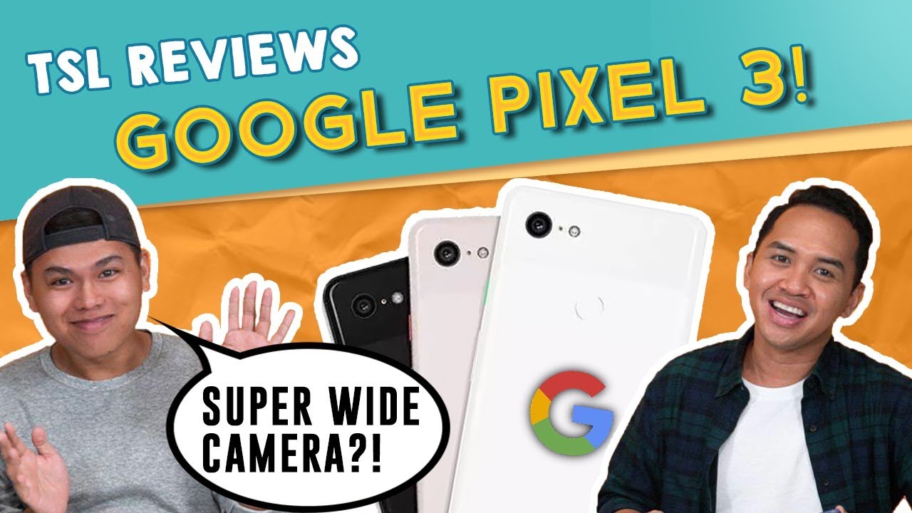 TSL Reviews: Google Pixel 3!