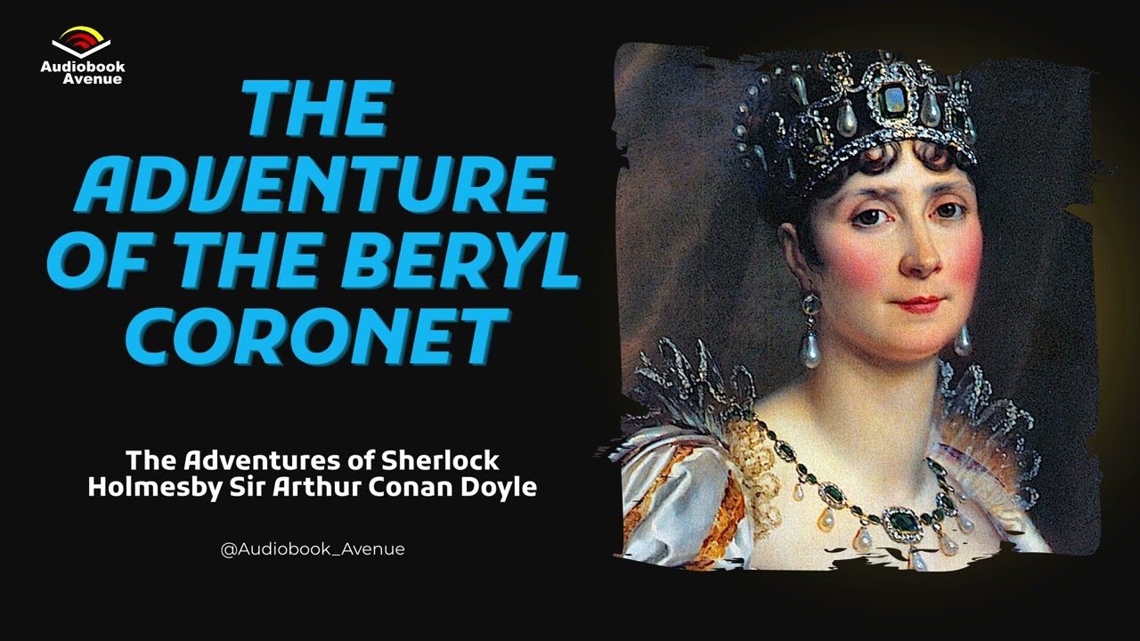 The Adventure of the Beryl Coronet  - The Adventures of Sherlock Holmes by Sir Arthur Conan Doyle