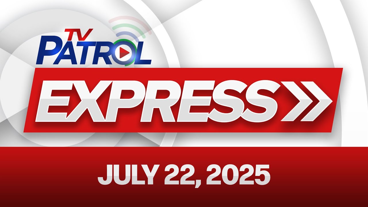 TV Patrol Express July 22, 2025