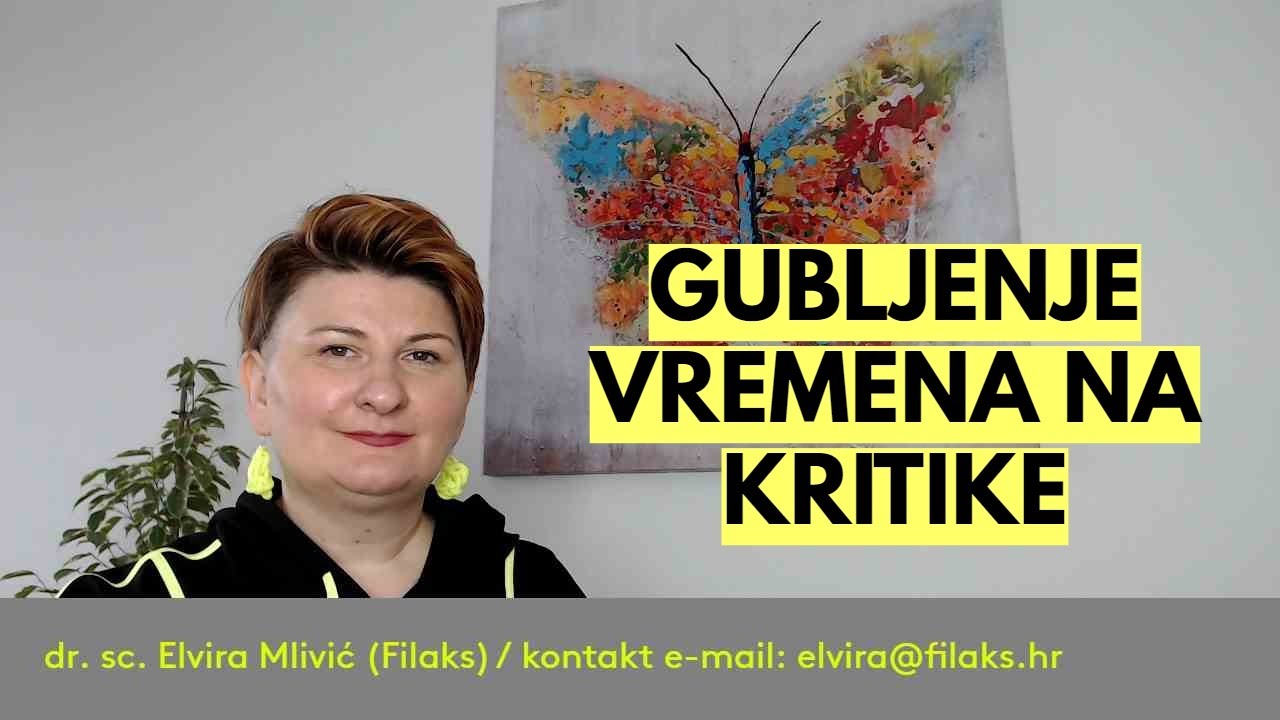 GUBLJENJE vremena na kritike / dr. sc. Elvira Mlivić (Filaks)