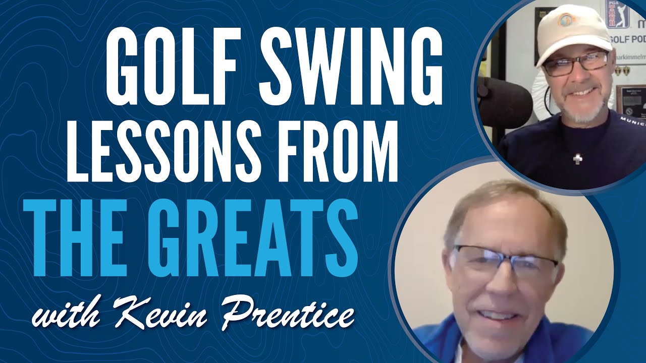 Golf Swing Lessons from the Greats with Kevin Prentice