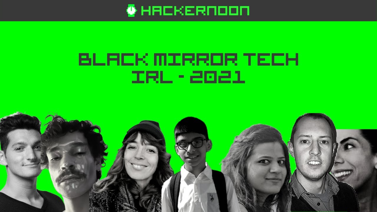 Black Mirror Tech IRL: Hacker Noon Writers on What&rsquo;s Worrying in 2021