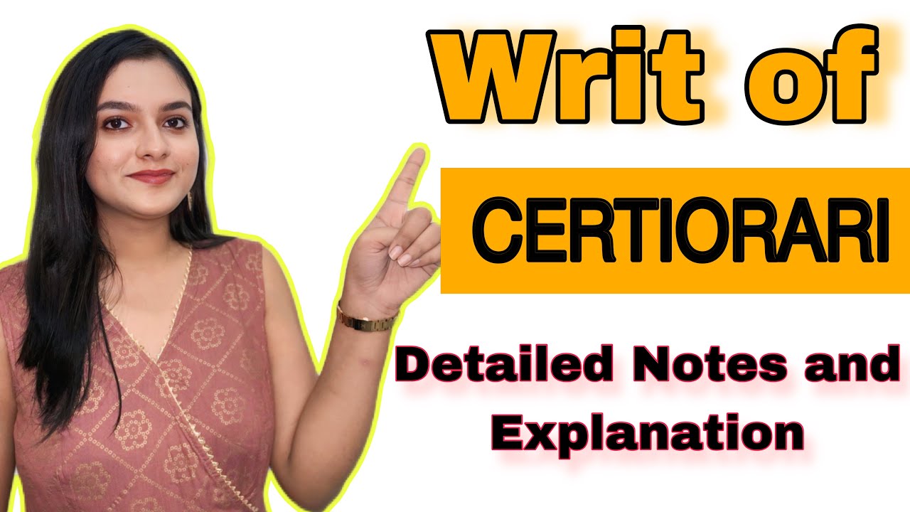 Writ of Certiorari Detailed Explanation for all Law Students Lecture with Notes