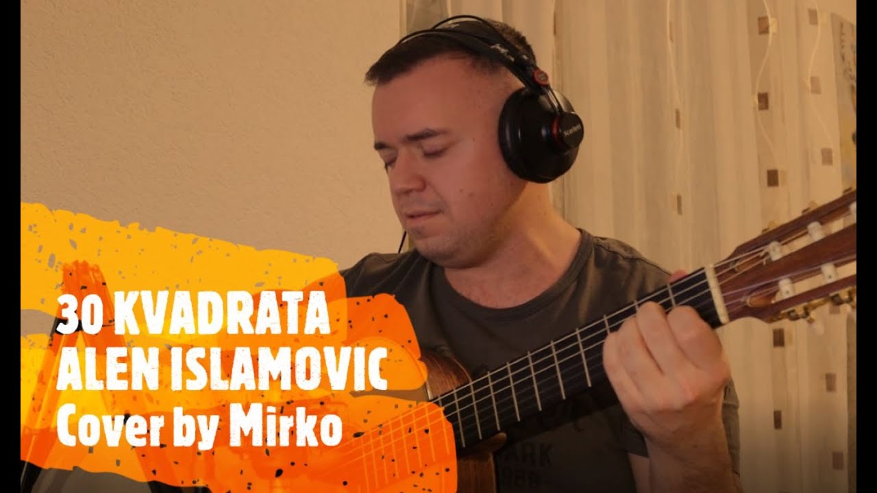 30 KVADRATA - ALEN ISLAMOVIĆ ( Cover by Mirko )