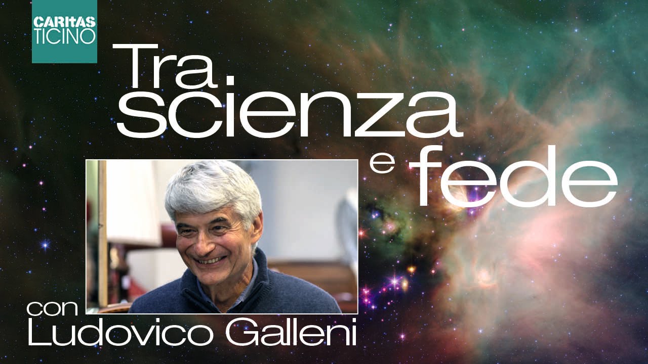 Tra scienza e Fede con Ludovico Galleni