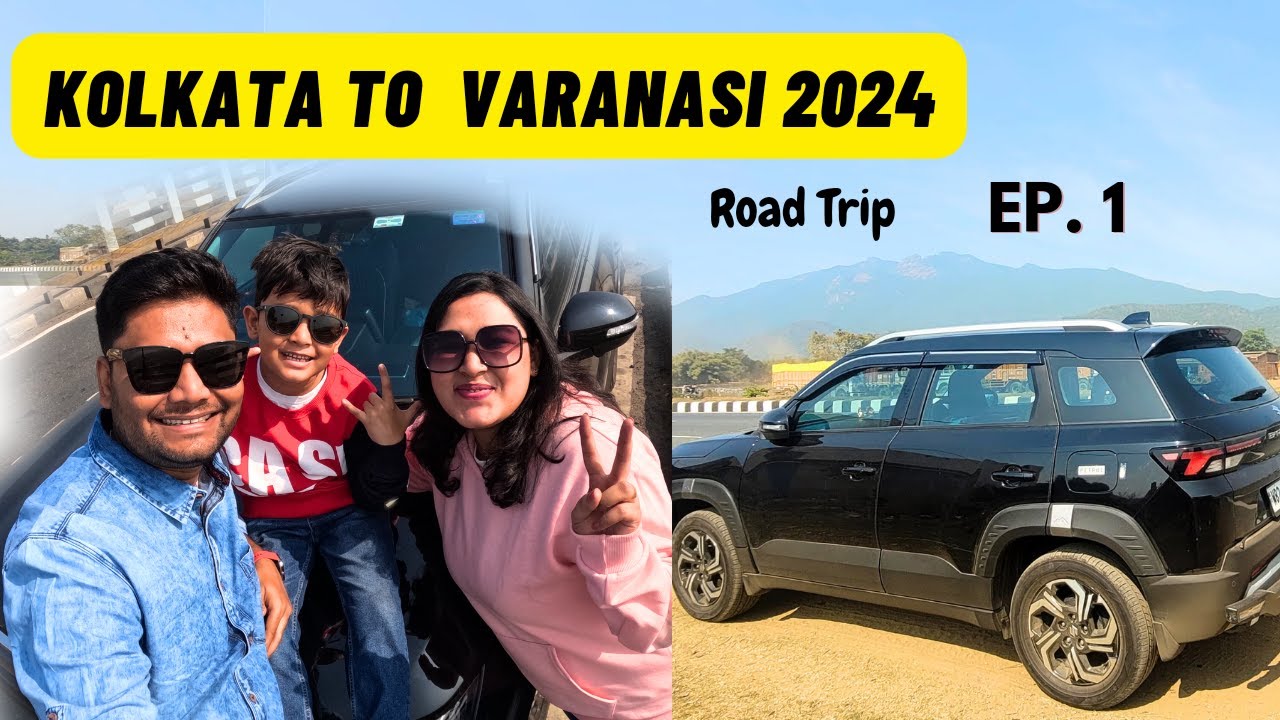 Kolkata to Varanasi by Car 2024। EP 1। Better Living
