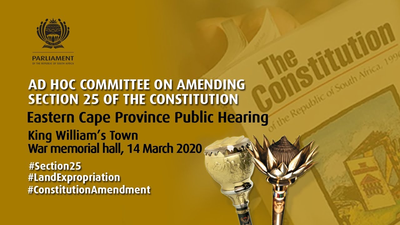 Amending Section 25 of the Constitution, King William's Town, Public Hearing, 14 March 2020