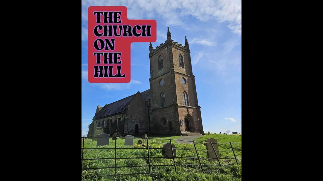 The Church on the Hill - St Mary The Virgin, Hanbury.