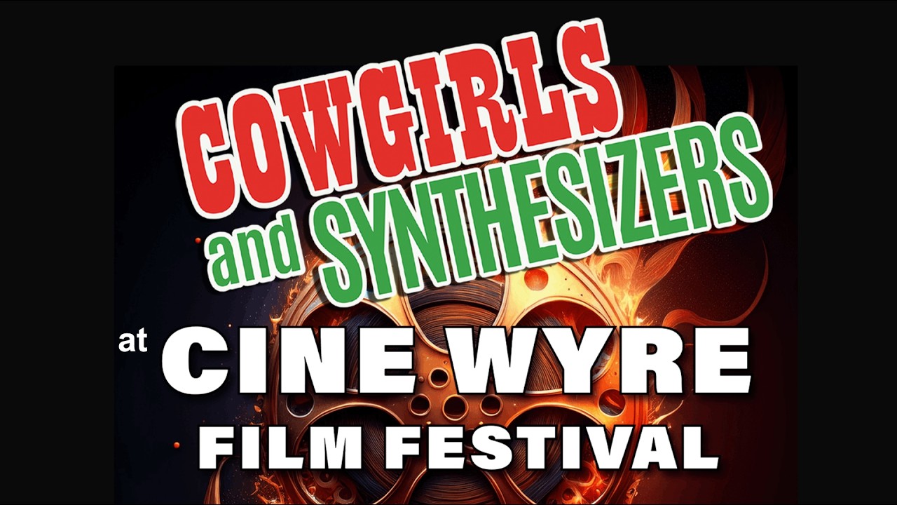 Cowgirls & Synthesizers at CINE WYRE film fest UK Feb26 Hyperbubble Indie synthpop music documentary