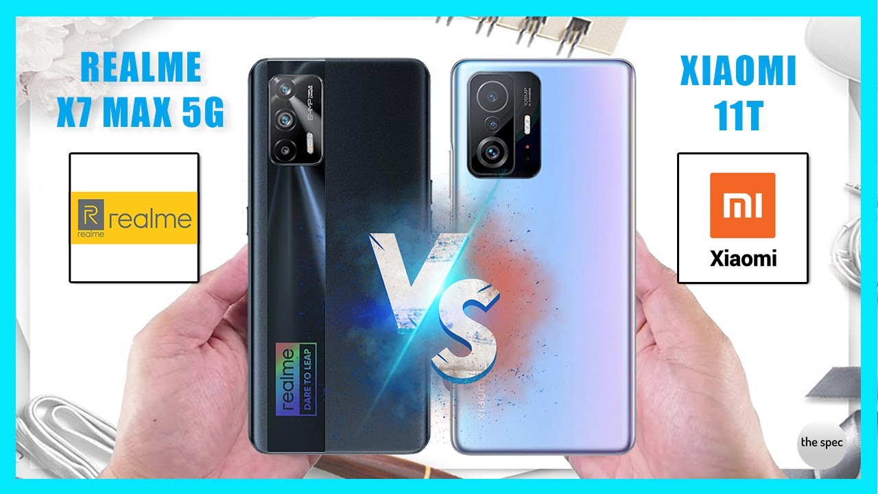 Realme X7 Max 5G vs Xiaomi 11T | Full Specifications Comparison