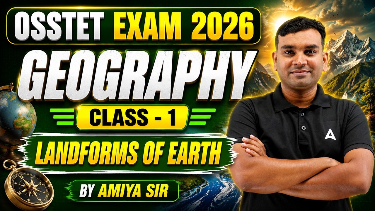 OSSTET Exam 2026 Geography | Landforms of Earth | Class 1