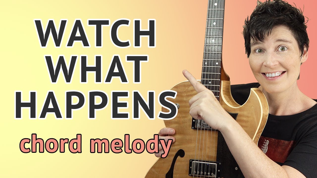 WATCH WHAT HAPPENS Guitar Lesson Chord Melody