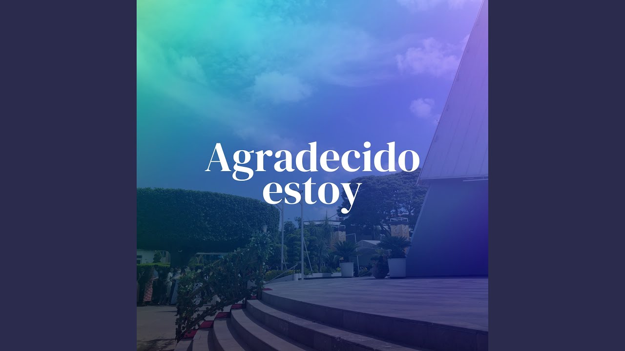 Agradecido estoy