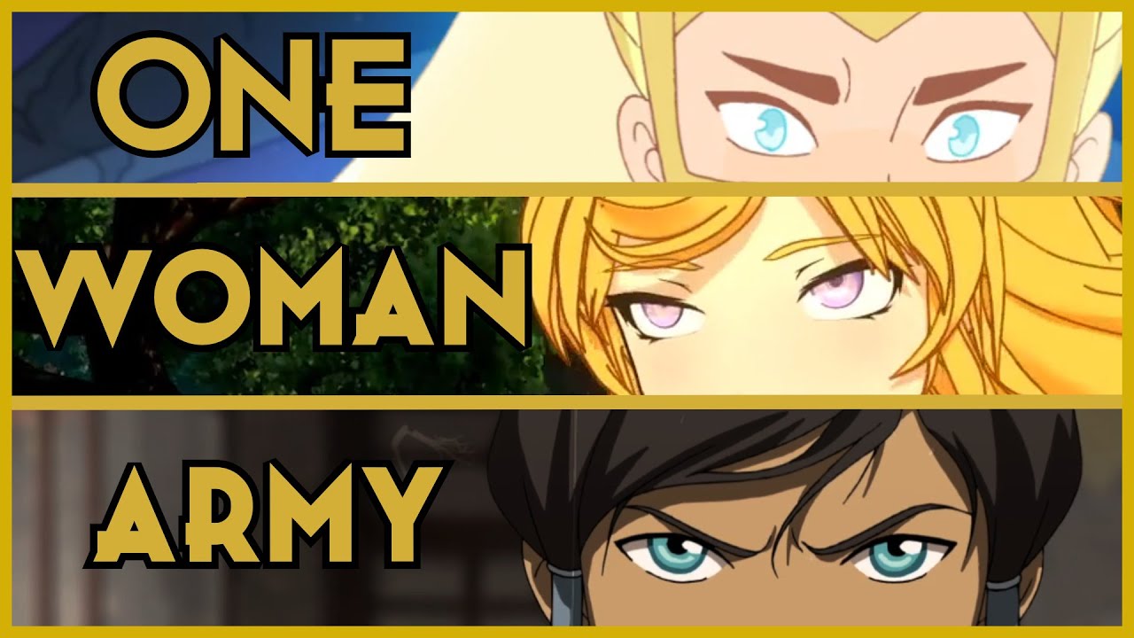 [RWBY / She-Ra / Korra AMV] One Woman Army
