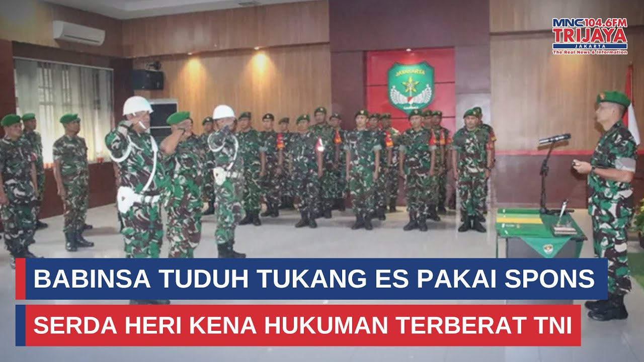 Babinsa Tuduh Tukang Es Pakai Spons, Serda Heri Kena Hukuman Terberat TNI | IDB Update