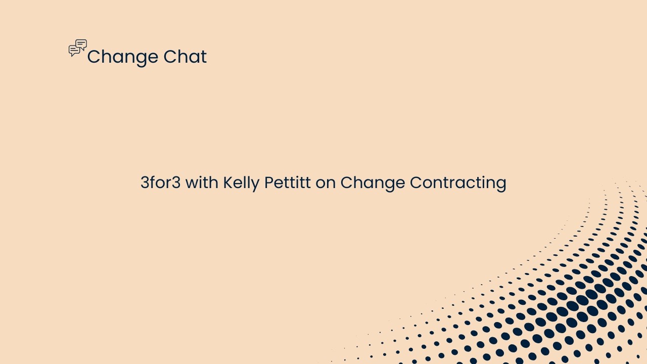 Change Chat - 3for3 - Kelly Pettitt - Change Contracting
