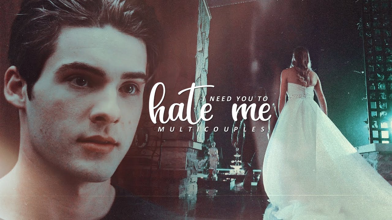 Multicouples | I Need You to Hate Me (with @skyesweetcherry )