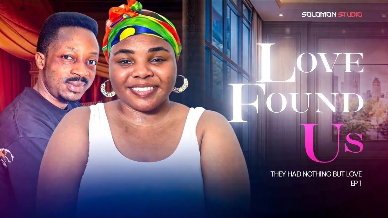 LOVE FOUND US — She Sacrificed Everything For Love | Emotional Nollywood Movie