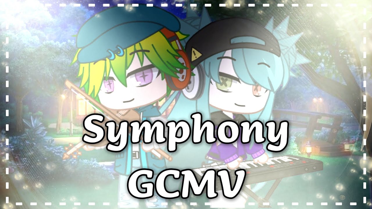 ♬Symphony/GCMV/Gacha Club Music Video♬