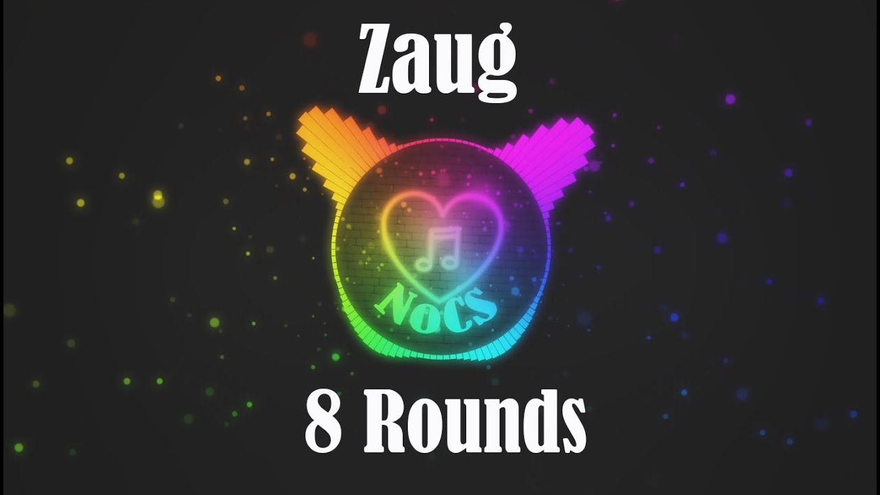 Zaug - 8 Rounds