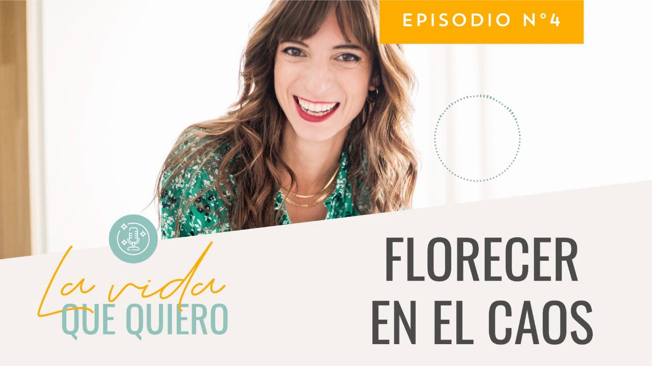 Podcast: Cómo florecer en el caos | Laura Ribas