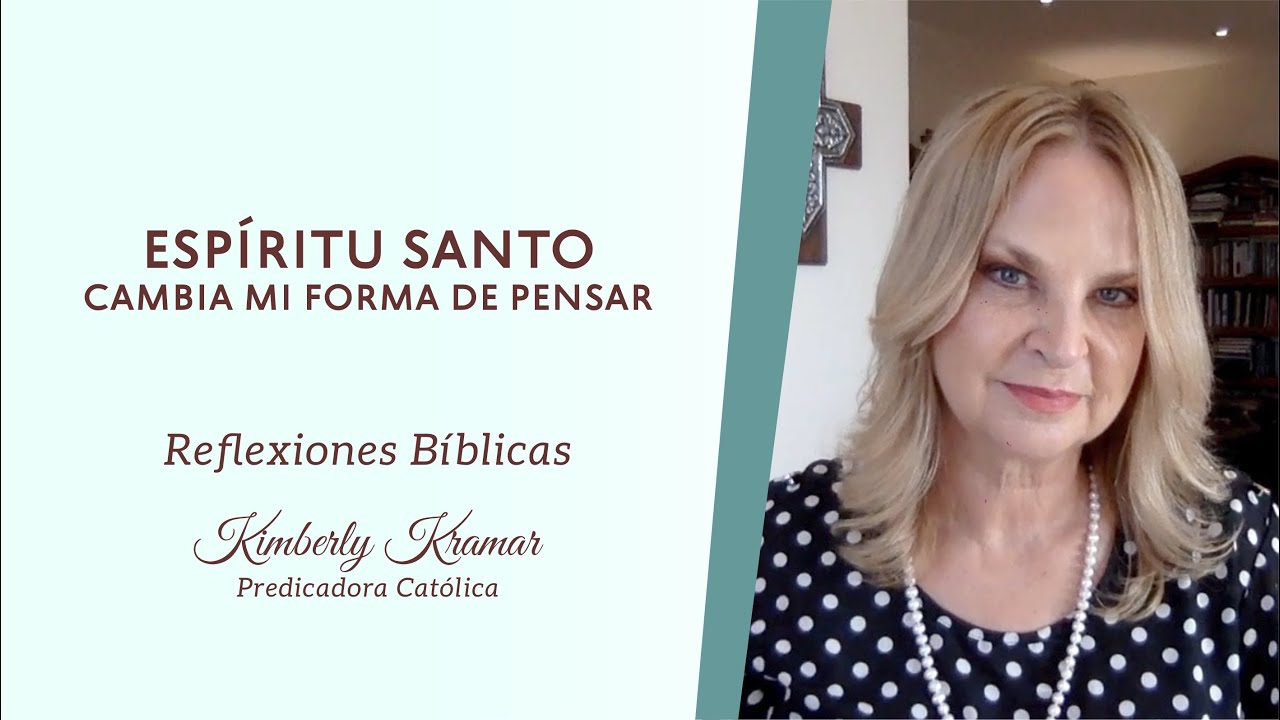 Kimberly Kramar - ¡Espíritu Santo, cambia mi forma de pensar!