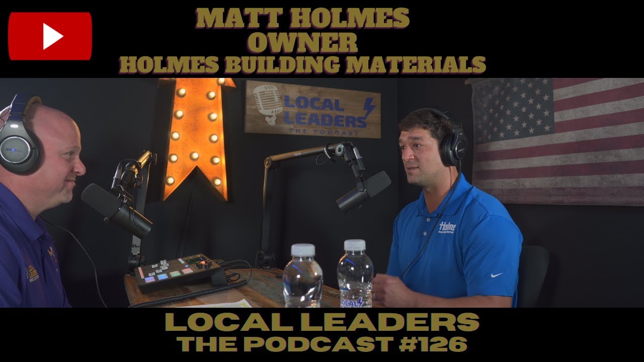 4 Generations of Building Business. Holmes Building Materials on Local Leaders The Podcast #126
