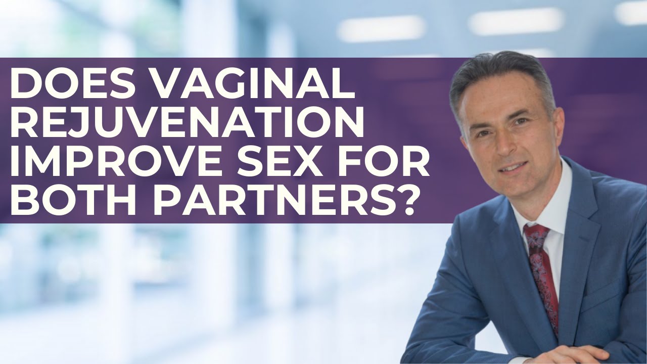 Does Vaginal Rejuvenation improve sex for both partners?