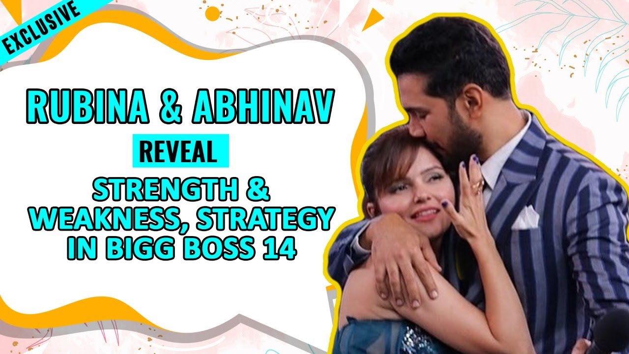 Exclusive: Rubina Dilaik & Abhinav Shukla REVEAL Strength and Weakness, Strategy in Bigg Boss 14