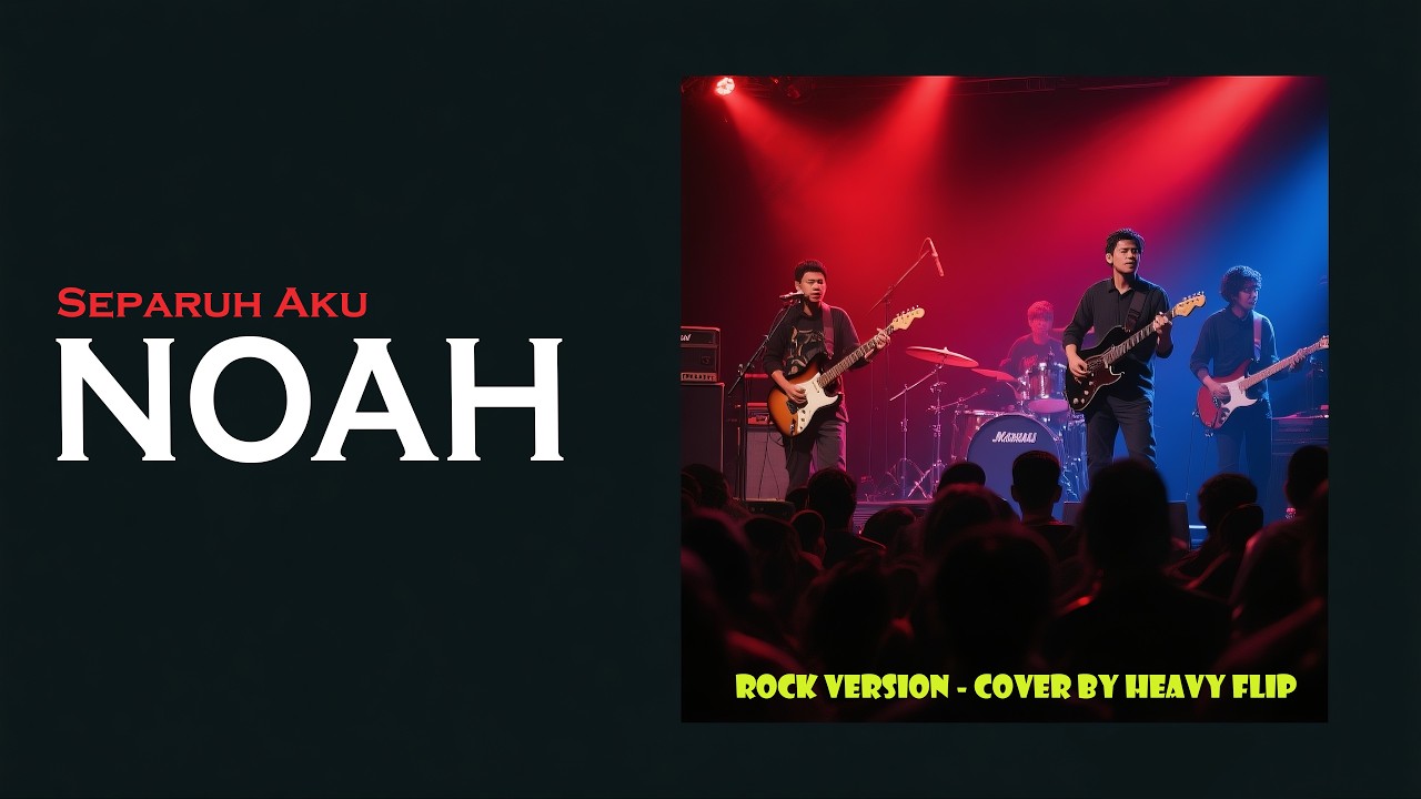 Separuh Aku - NOAH | ROCK COVER VERSION By Heavy Flip (Lyrics)