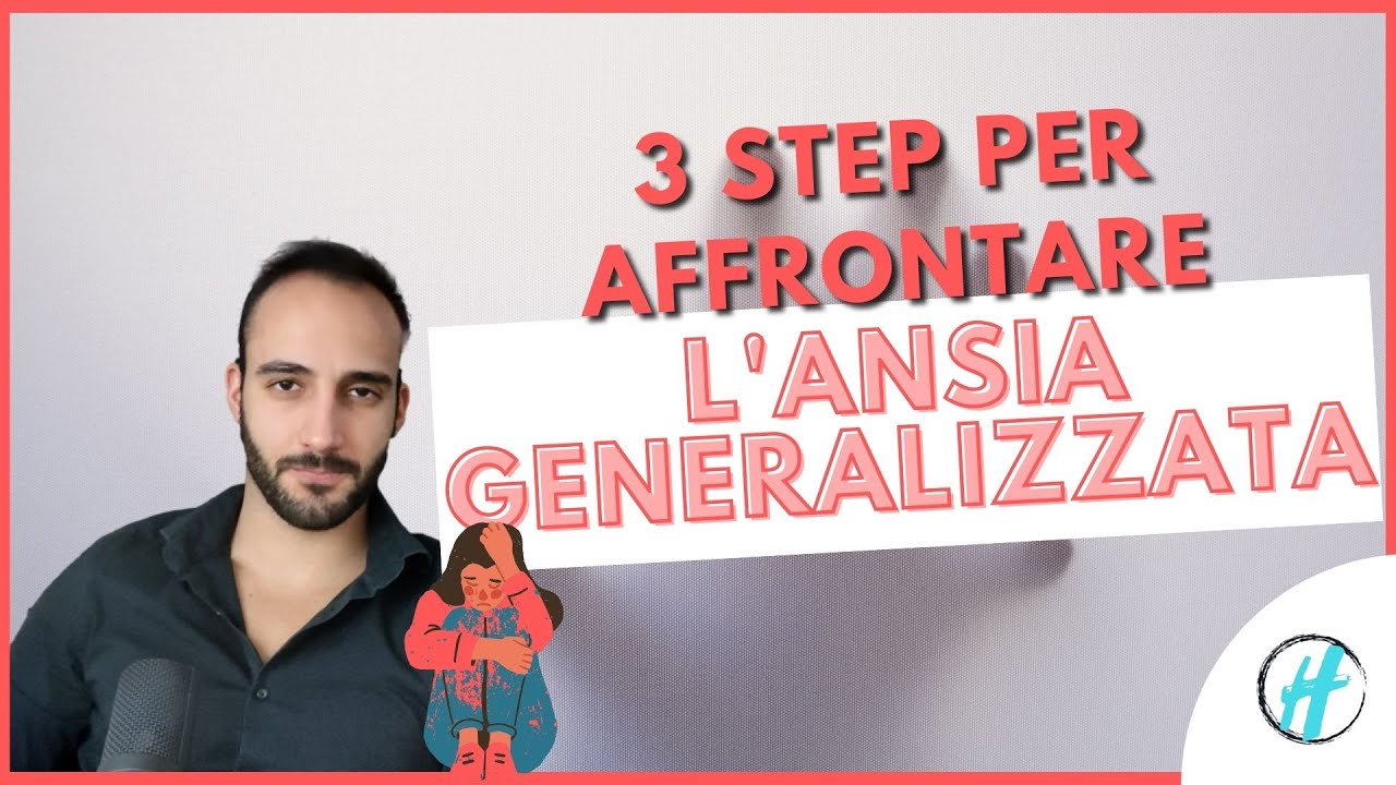 3 Step Per Affrontare L' ANSIA GENERALIZZATA