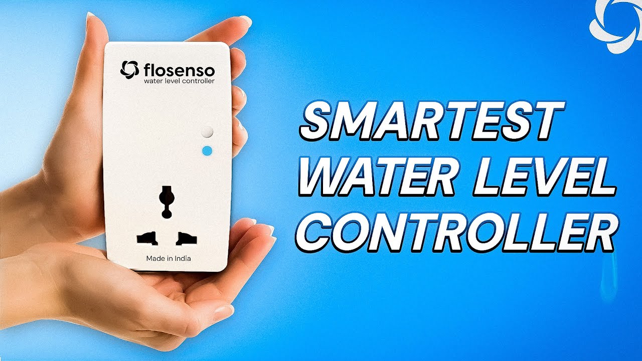India&rsquo;s Smartest App Based Water Level Controller | Flosenso
