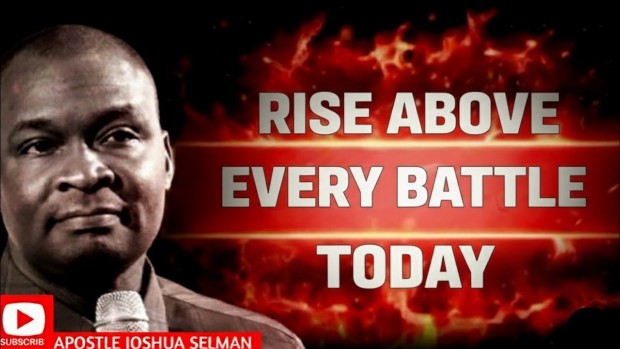 ARISE ABOVE EVERY BATTLE TODAY| MORNING WARFAREPRAYER |APOSTLE JOSHUA SELMAN