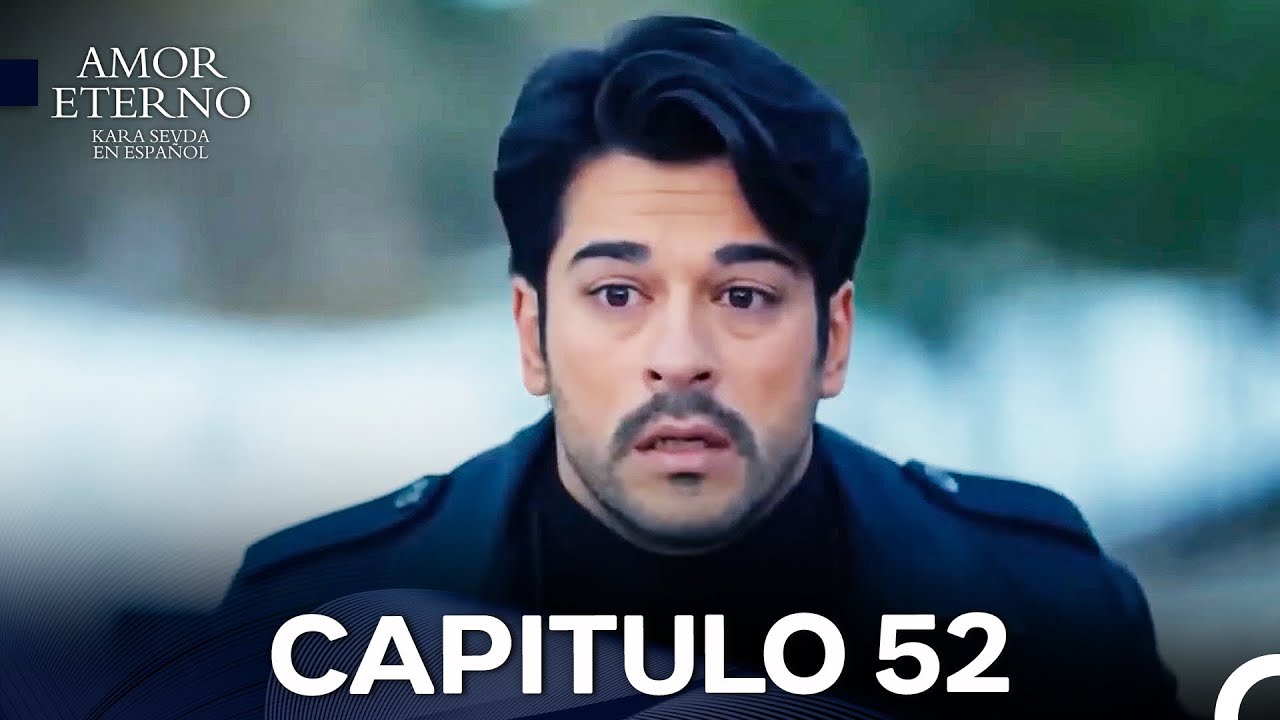Amor Eterno Cap&iacute;tulo 52 Versi&oacute;n Larga (Doblado en Espa&ntilde;ol)