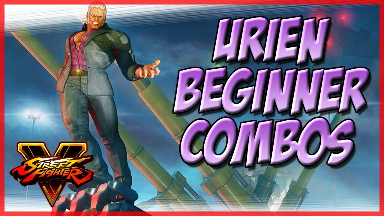 SFV: Urien Tips - Beginner Combos