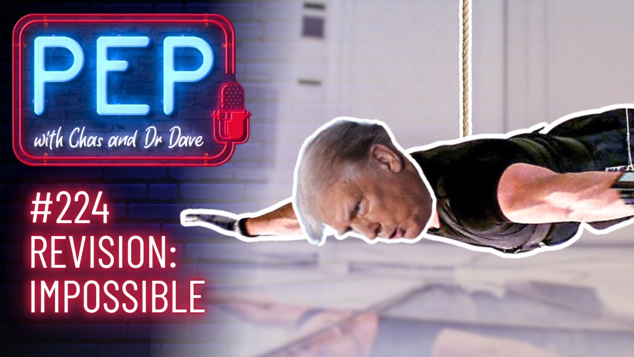 REVISION: IMPOSSIBLE! PEP with Chas & Dr Dave (Ep 224, 8 August)